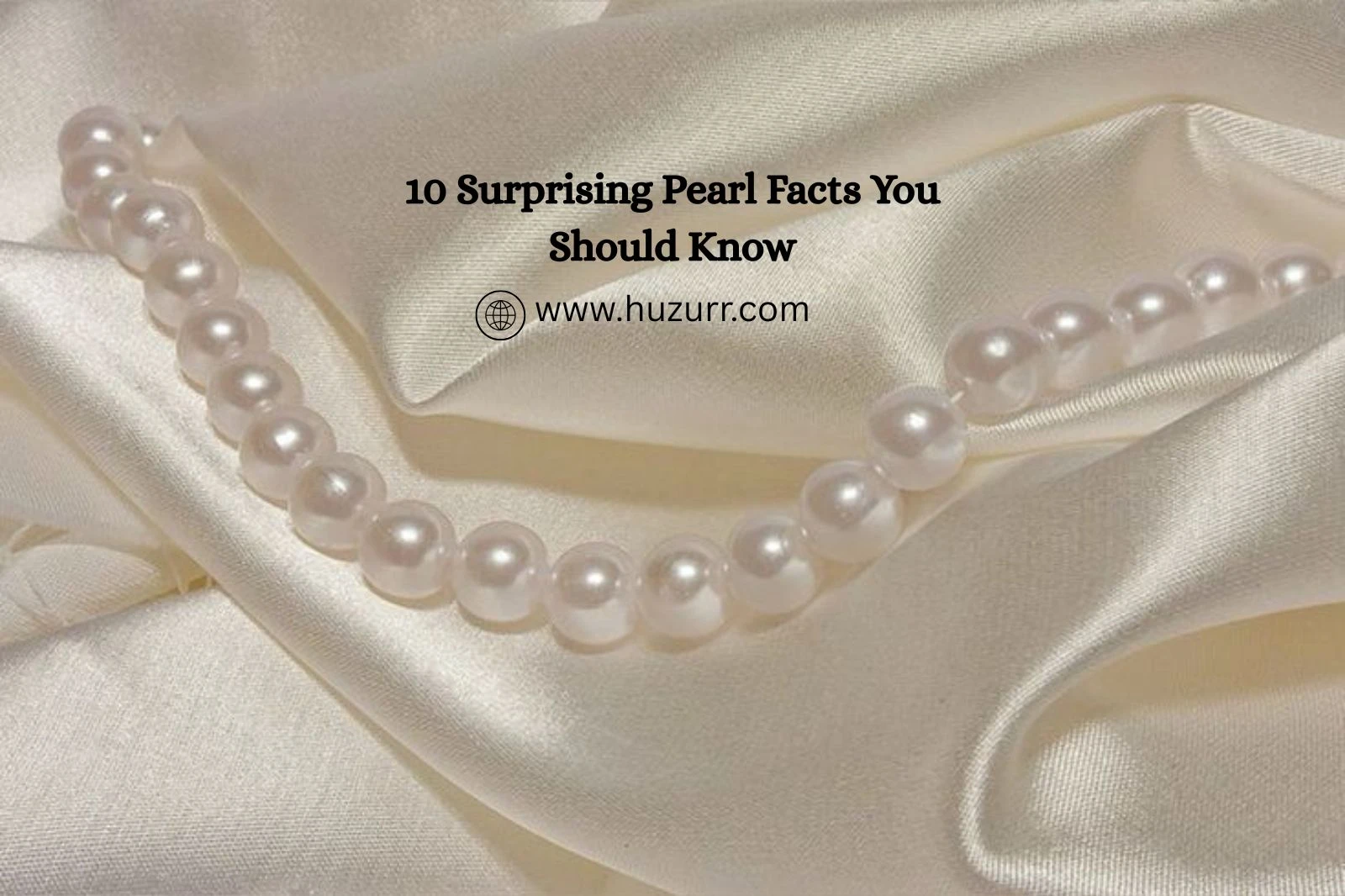 10 Surprising Pearl Facts That Reveal Their Hidden History and Value